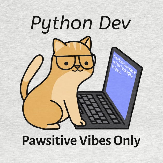 Python Dev Pawsitive Vibes Only Python Programmer Cute Cat by PixelThreadShop